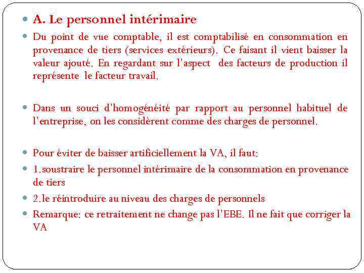  A. Le personnel intérimaire Du point de vue comptable, il est comptabilisé en