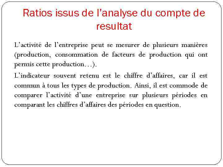 Ratios issus de l’analyse du compte de resultat L’activité de l’entreprise peut se mesurer