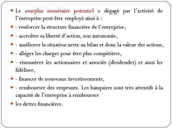  Le «surplus monétaire potentiel » dégagé par l’activité de l’entreprise peut être employé