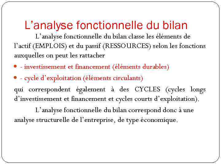 L’analyse fonctionnelle du bilan classe les éléments de l’actif (EMPLOIS) et du passif (RESSOURCES)
