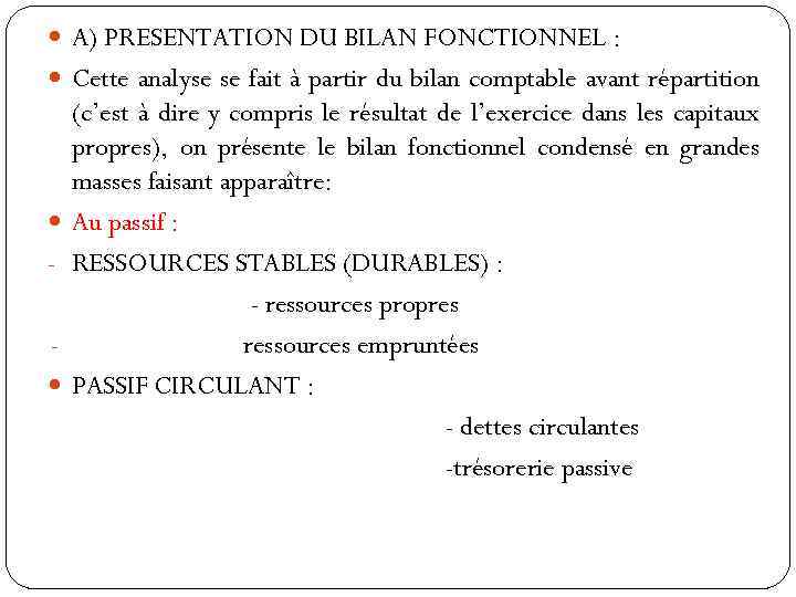  A) PRESENTATION DU BILAN FONCTIONNEL : Cette analyse se fait à partir du