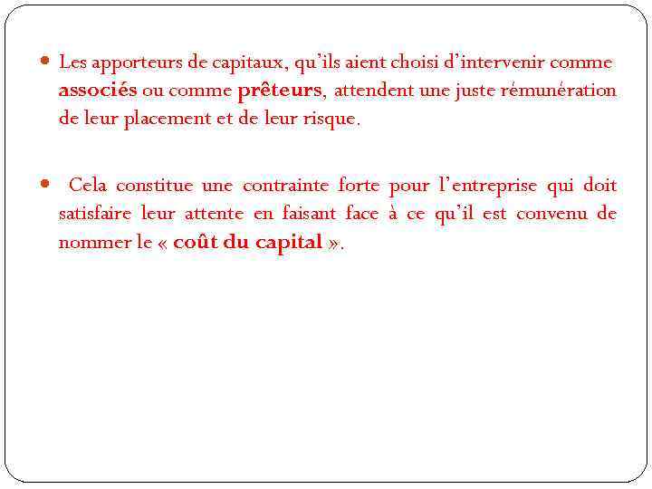  Les apporteurs de capitaux, qu’ils aient choisi d’intervenir comme associés ou comme prêteurs,