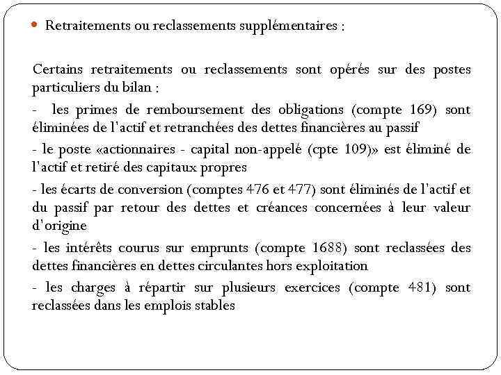  Retraitements ou reclassements supplémentaires : Certains retraitements ou reclassements sont opérés sur des