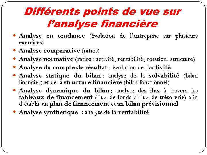 Différents points de vue sur l’analyse financière Analyse en tendance (évolution de l’entreprise sur