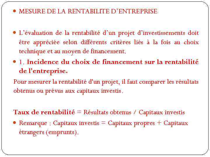  MESURE DE LA RENTABILITE D’ENTREPRISE L’évaluation de la rentabilité d’un projet d’investissements doit