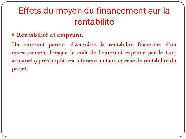 Effets du moyen du financement sur la rentabilite Rentabilité et emprunt. Un emprunt permet