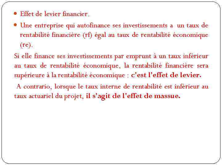  Effet de levier financier. Une entreprise qui autofinance ses investissements a un taux