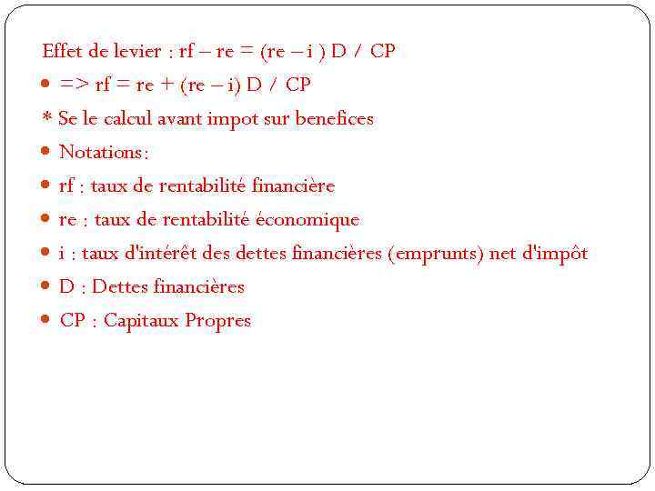 Effet de levier : rf – re = (re – i ) D /
