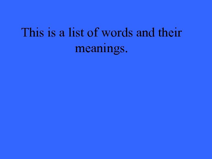 This is a list of words and their meanings. 