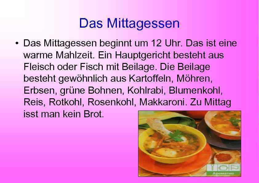 Das Mittagessen • Das Mittagessen beginnt um 12 Uhr. Das ist eine warme Mahlzeit.