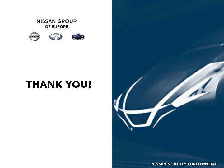 THANK YOU! NISSAN STRICTLY CONFIDENTIAL 