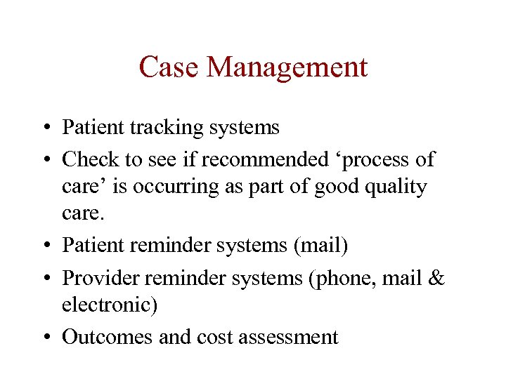 Case Management • Patient tracking systems • Check to see if recommended ‘process of