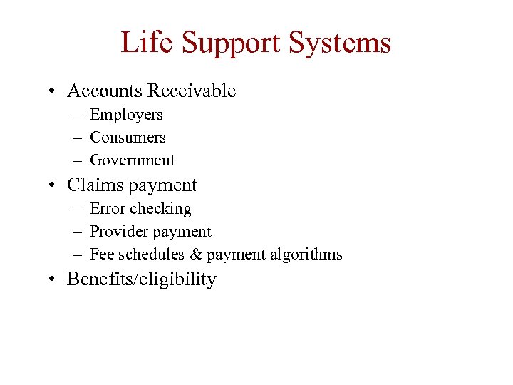 Life Support Systems • Accounts Receivable – Employers – Consumers – Government • Claims