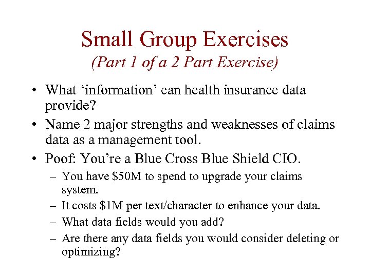 Small Group Exercises (Part 1 of a 2 Part Exercise) • What ‘information’ can