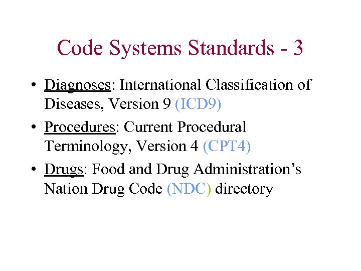 Code Systems Standards - 3 • Diagnoses: International Classification of Diseases, Version 9 (ICD