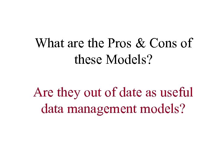 What are the Pros & Cons of these Models? Are they out of date