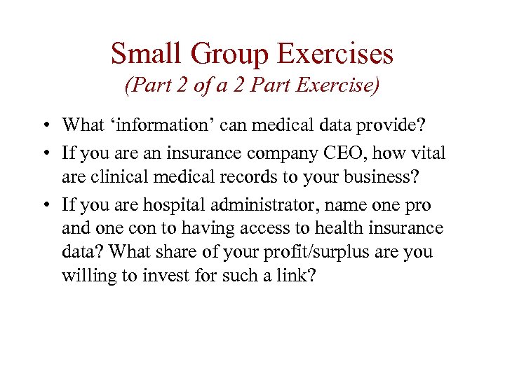 Small Group Exercises (Part 2 of a 2 Part Exercise) • What ‘information’ can