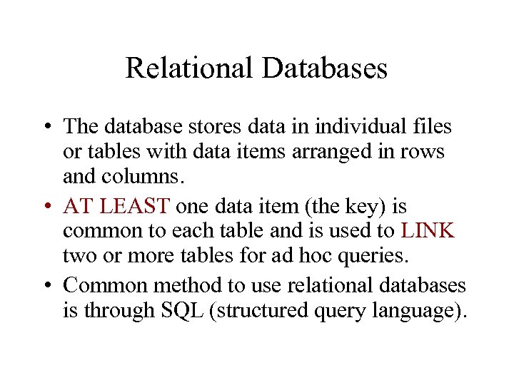 Relational Databases • The database stores data in individual files or tables with data