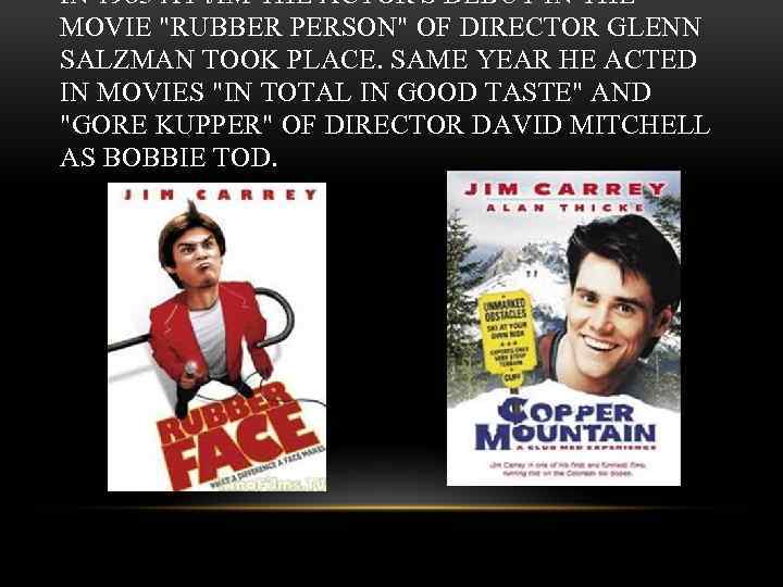 IN 1983 AT JIM THE ACTOR'S DEBUT IN THE MOVIE "RUBBER PERSON" OF DIRECTOR