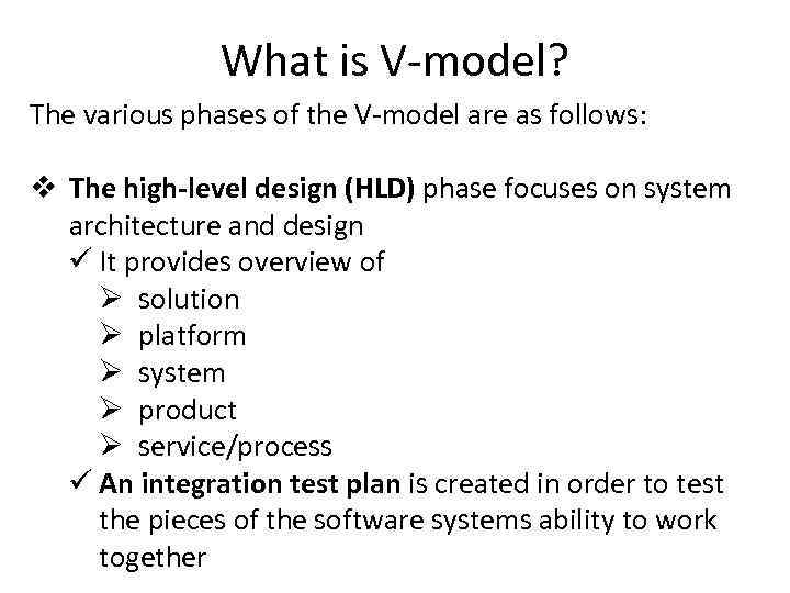 What is V-model? The various phases of the V-model are as follows: v The