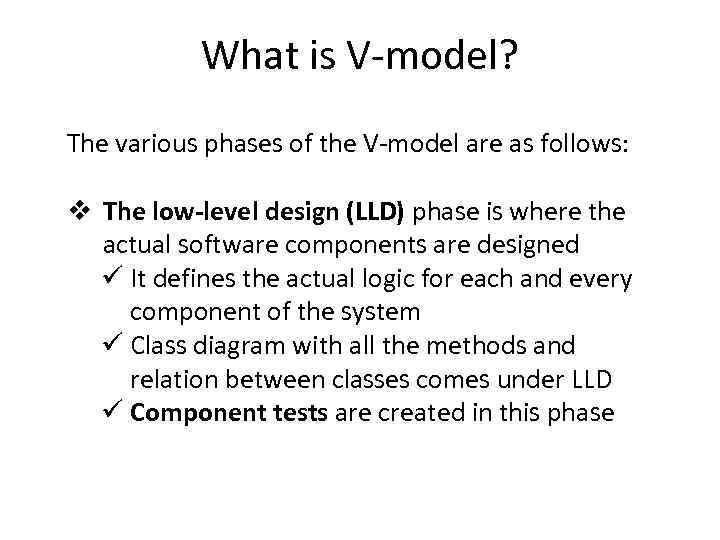 What is V-model? The various phases of the V-model are as follows: v The