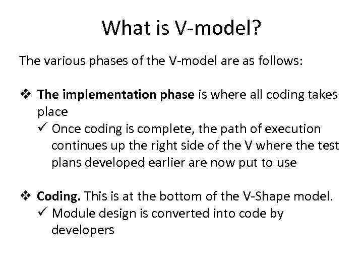 What is V-model? The various phases of the V-model are as follows: v The