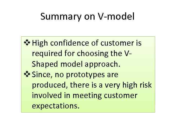 Summary on V-model v High confidence of customer is required for choosing the VShaped