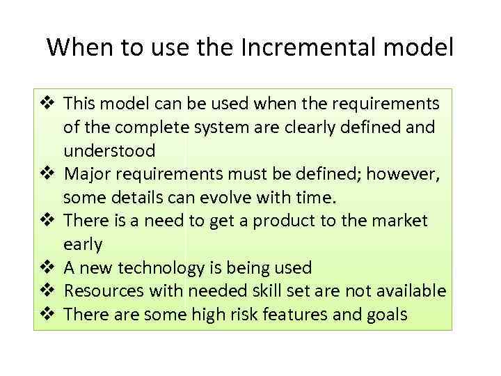 When to use the Incremental model v This model can be used when the