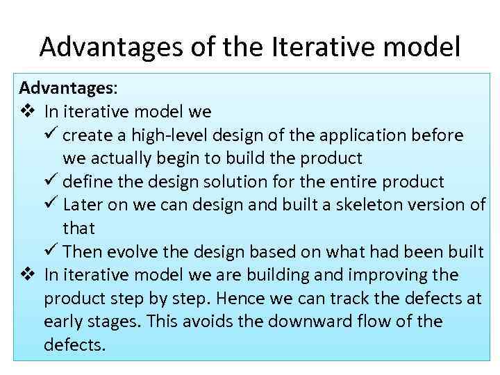 Advantages of the Iterative model Advantages: v In iterative model we ü create a