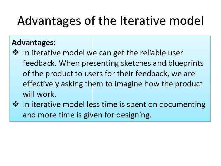 Advantages of the Iterative model Advantages: v In iterative model we can get the