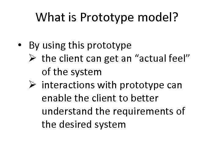 What is Prototype model? • By using this prototype Ø the client can get