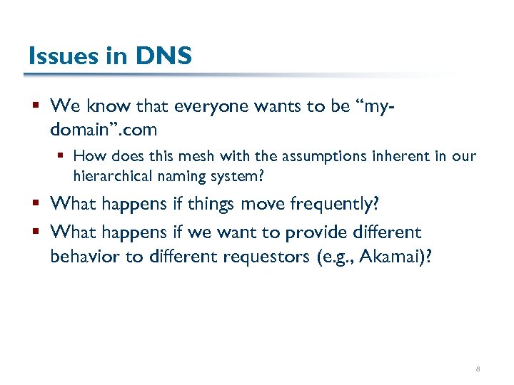 Issues in DNS § We know that everyone wants to be “mydomain”. com §