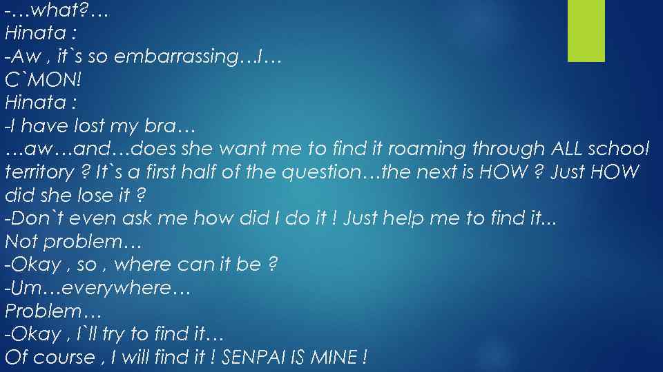 -…what? … Hinata : -Aw , it`s so embarrassing…I… C`MON! Hinata : -I have