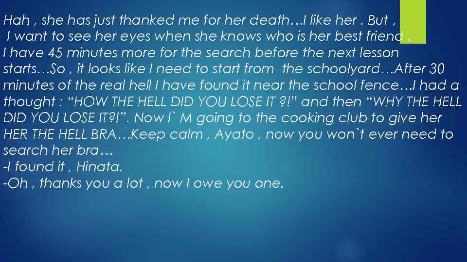 Hah , she has just thanked me for her death…I like her. But ,