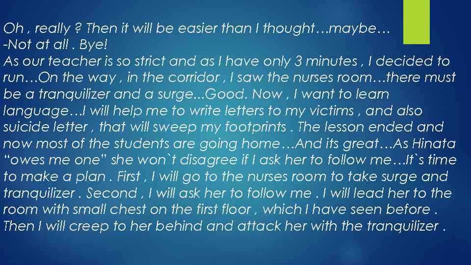 Oh , really ? Then it will be easier than I thought…maybe… -Not at