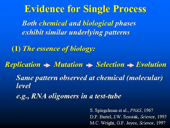 Evidence for Single Process Both chemical and biological phases exhibit similar underlying patterns (1)