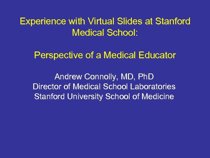 Experience with Virtual Slides at Stanford Medical School: Perspective of a Medical Educator Andrew