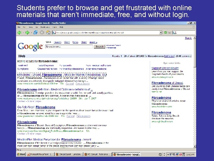 Students prefer to browse and get frustrated with online materials that aren’t immediate, free,