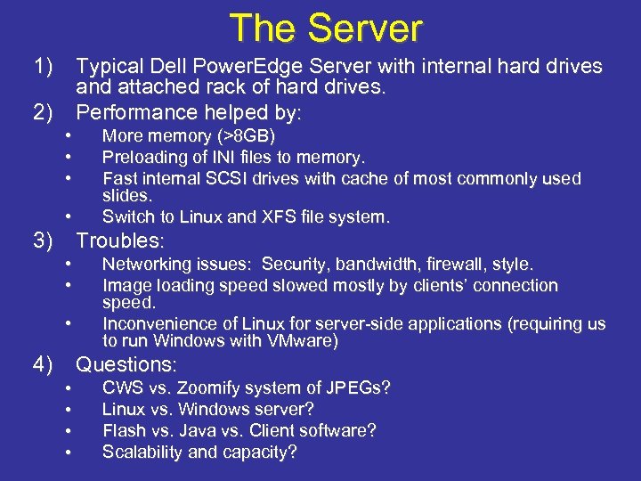 The Server 1) Typical Dell Power. Edge Server with internal hard drives and attached