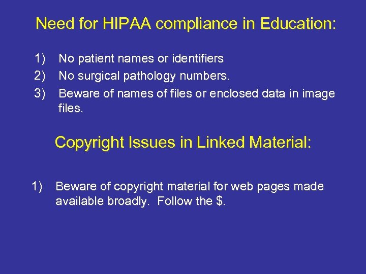Need for HIPAA compliance in Education: 1) 2) 3) No patient names or identifiers