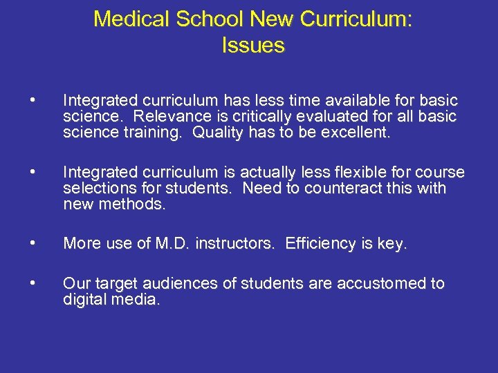 Medical School New Curriculum: Issues • Integrated curriculum has less time available for basic