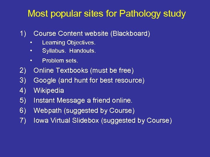 Most popular sites for Pathology study 1) Course Content website (Blackboard) • • •