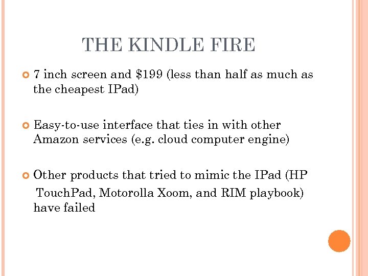 THE KINDLE FIRE 7 inch screen and $199 (less than half as much as