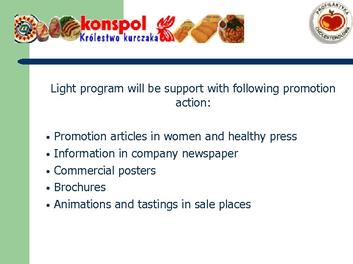 Light program will be support with following promotion action: • • • Promotion articles