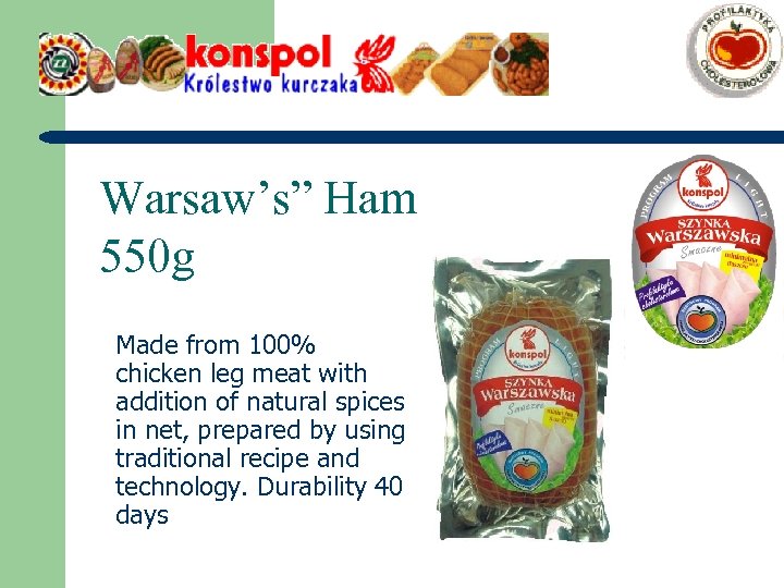 Warsaw’s” Ham 550 g Made from 100% chicken leg meat with addition of natural