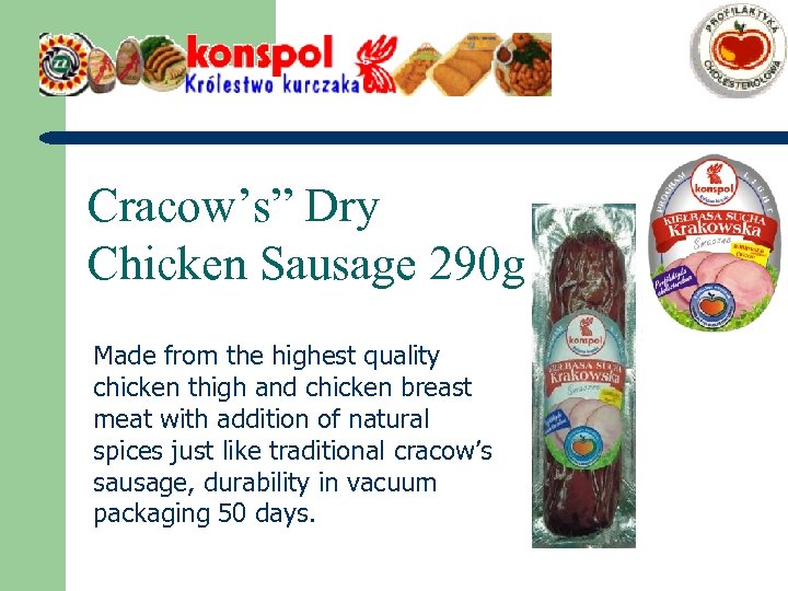 Cracow’s” Dry Chicken Sausage 290 g Made from the highest quality chicken thigh and