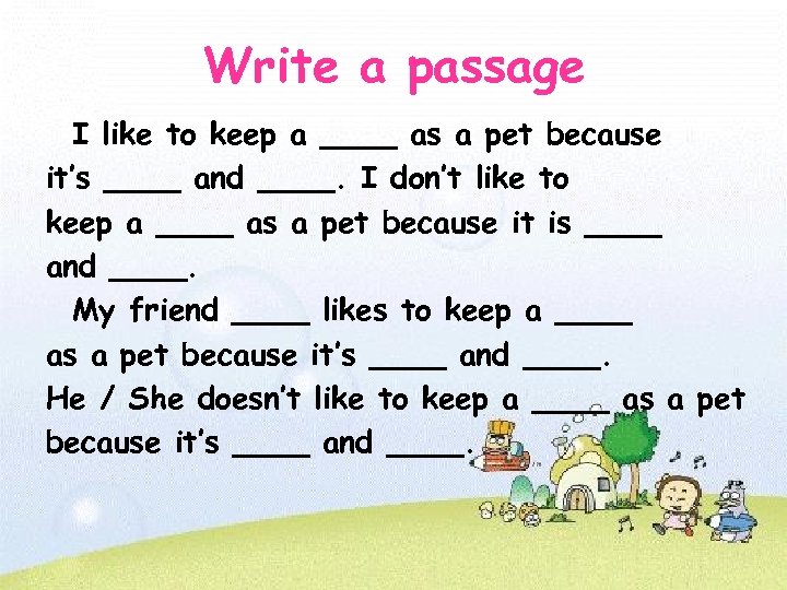 Write a passage I like to keep a ____ as a pet because it’s