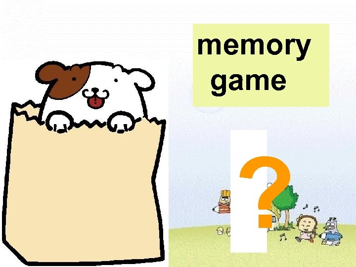 memory game ? 
