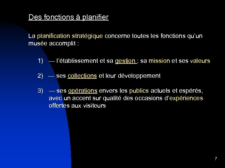Des fonctions à planifier La planification stratégique concerne toutes les fonctions qu’un musée accomplit