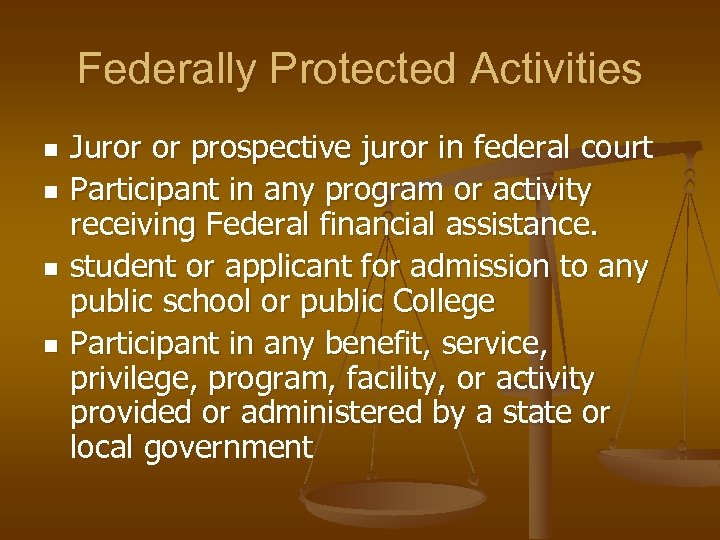 Federally Protected Activities n n Juror or prospective juror in federal court Participant in